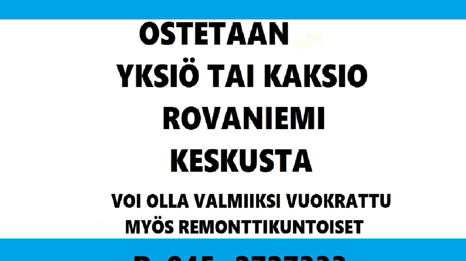 Kohteen OSTETAAN KERROSTALO YKSIÖ TAI KAKSIO ROVANIEMI KESKUSTA TAI LÄHIALUE pääkuva