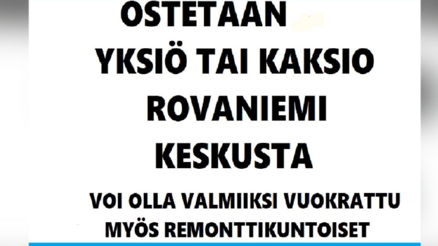 Kohteen OSTETAAN KERROSTALO YKSIÖ TAI KAKSIO ROVANIEMI KESKUSTA TAI LÄHIALUE pääkuva